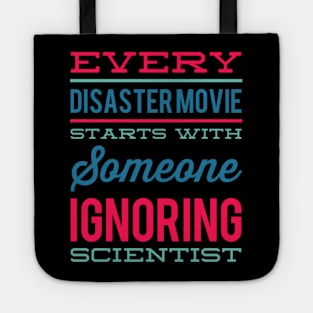 Every Disaster Movie Starts With Someone Ignoring Scientist Tote