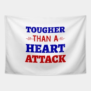 Tougher Than A Heart Attack - Heart Attack Survivor- Heart Disease No More - Heart Disease Awareness Month Tapestry