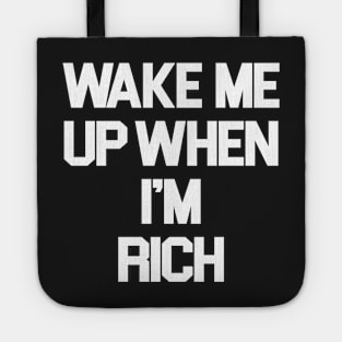 Wake Me Up When I'm Rich Tote