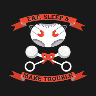 Eat, Sleep, Make Trouble T-Shirt