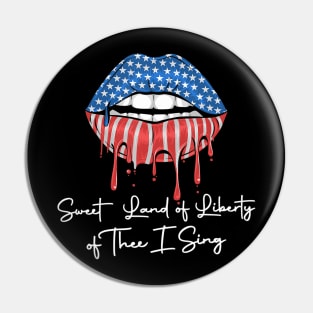 USA Lips Sweet Land Of Liberty Of Thee I Sing 4th of July Pin