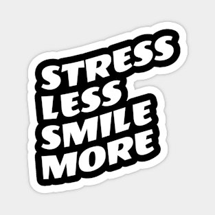 Stress Less Smile More Magnet