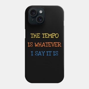 The Tempo Is Whatever I Say It Is Bass Drums Player Funny Saying Sarcasm Jokes Lover Phone Case