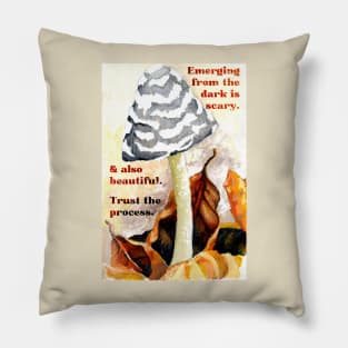 Emerging From The Dark is Scary and Beautiful Pillow