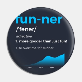 Funner More Gooder Than Just Fun Definition Pin