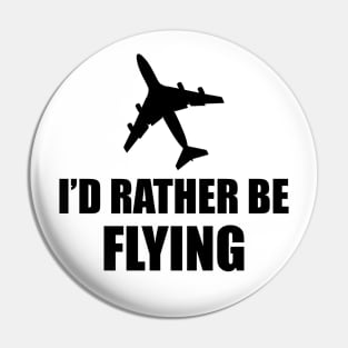 Airplane Pilot - I'd rather be flying Pin