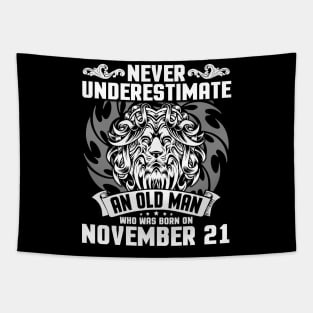 Never Underestimate An Old Man Who Was Born On November 21 Happy Birthday To Me Papa Dad Brother Son Tapestry