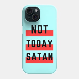 Not Today Satan | Christian Typography Phone Case