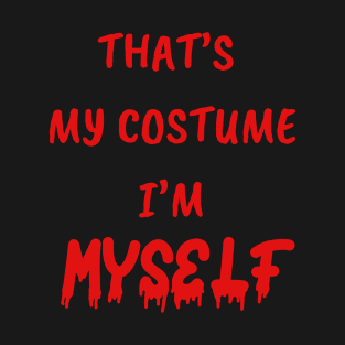 Funny gifts for halloween That' my costume i'm myself T-Shirt