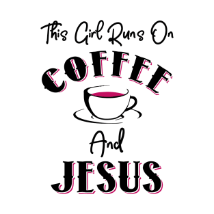 This Girl Runs On Coffee and Jesus T-Shirt