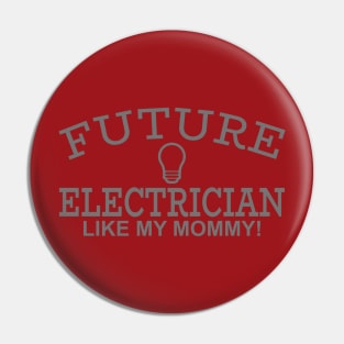 Future Electrician Like My Mommy! Pin