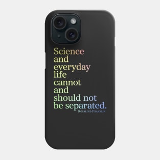 Science And Everyday Life Cannot And Should Not Be Separated Phone Case