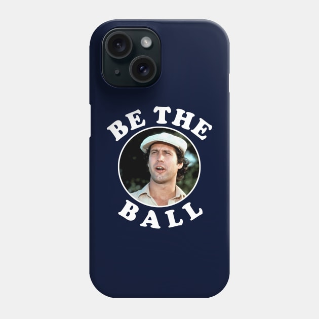 Be The Ball - Ty Webb Caddyshack Phone Case by BodinStreet