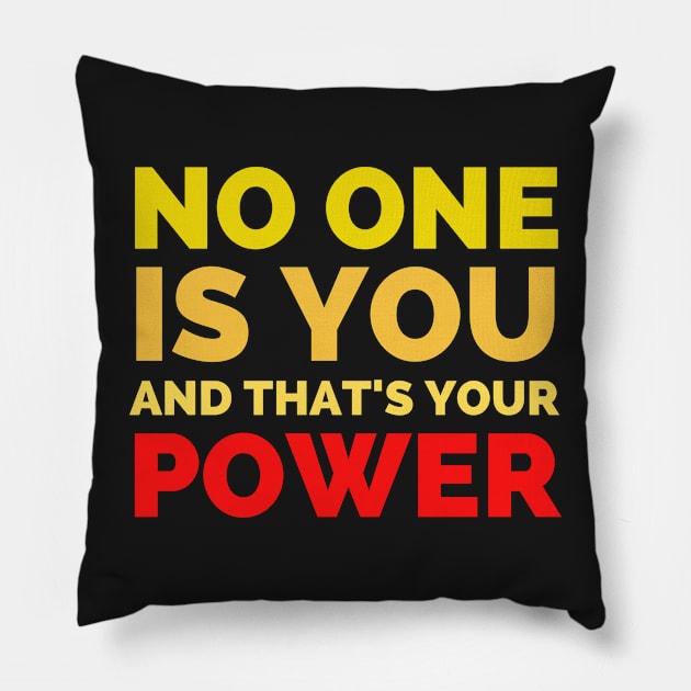 No One Is You And That's Your Power Pillow by Famgift