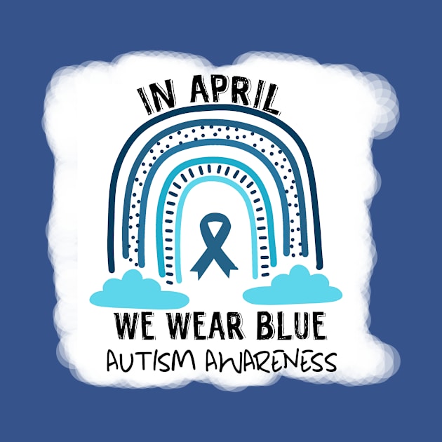 In April We Wear Blue Autism Awareness by Calisi