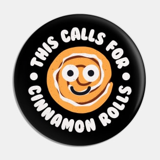 This Calls For Cinnamon Rolls - Cinnamon Roll Bun Pin