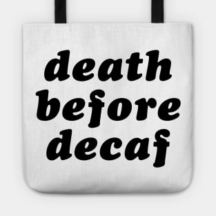 Death Before Decaf Tote