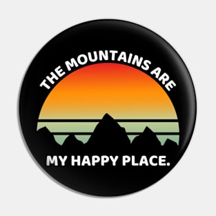 The Mountains Are My Happy Place Funny Hiking Pin