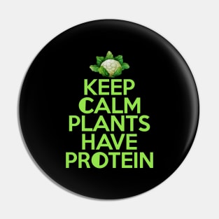 'Keep Calm Plants Have Protein' Funny Vegan Diet Pin