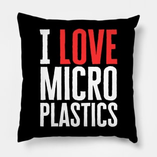 I Love Microplastics Pillow