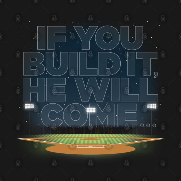 Discover If You Build It... - Baseball - T-Shirt