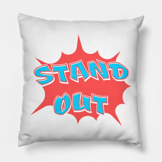 Stand Out Pillow by JoeStylistics