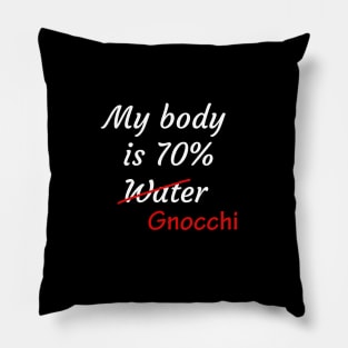 my body is 70% gnocchi Pillow