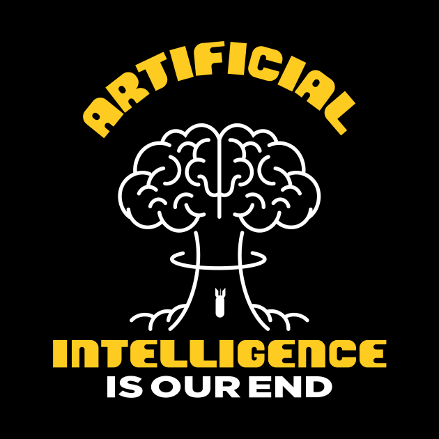 A.I. ARTIFICIAL INTELLIGENCE IS OUR END by Meow Meow Cat