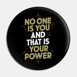 No One Is You And That Is Your Power, Inspirational Pin