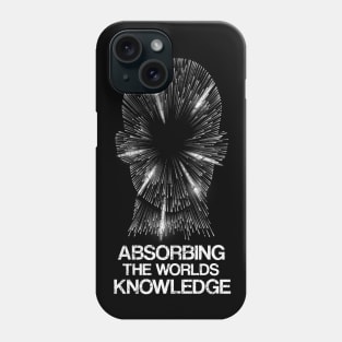 Absorbing The Worlds Knowledge Phone Case