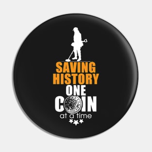 Metal detecting t-shirt & gift ideas - Saving history one coin at a time Pin