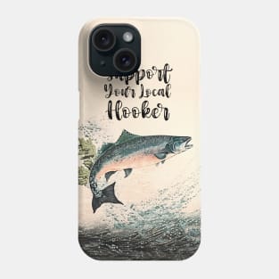 Support Your Local Fisherman: aka "Support Your Local Hooker" on a Dark Background Phone Case