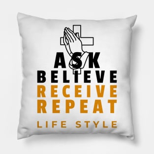 Ask, believe, receive, repeat lifestyle Pillow