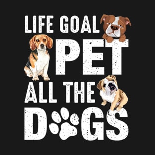 Life Goal Pet All the Dogs Paw Pet Lover Gift T-Shirt