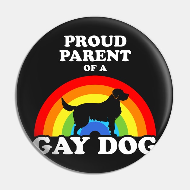 Proud Parent Of A Gay Dog Pin by dumbshirts