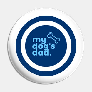 My Dog's Dad Pin