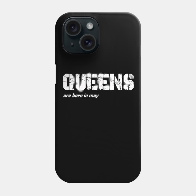 queens are born in may Phone Case by paraface