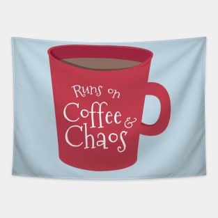 Runs on Coffee and Chaos Tapestry