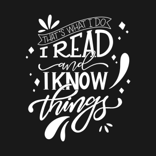 I Read and I Know Things Book Lover T-Shirt
