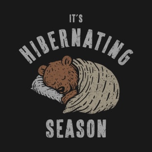 Hibernating Season T-Shirt