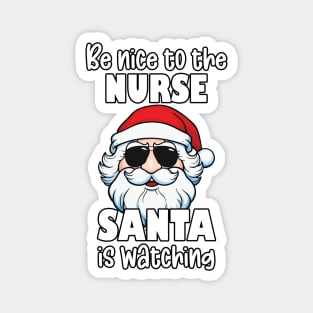 Be Nice to the Nurse Santa Is Watching Christmas Nurse Appreciation Gifts Magnet