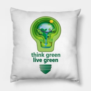 think green live green for a brighter world Pillow