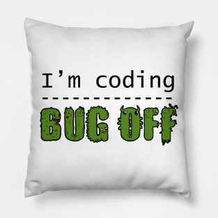 I'm coding, bug off (black) Pillow