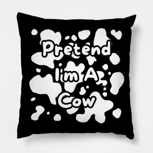 Pretend I'm A Cow Pillow