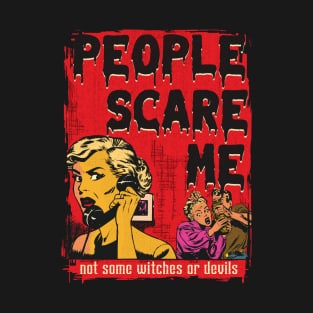 People Suck-People Scare Me-Not Witches Or Devils T-Shirt