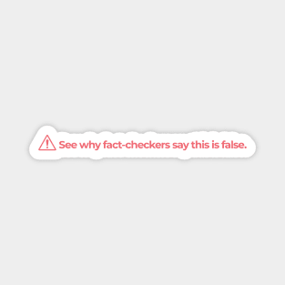 See why fact-checkers say this is false - Instagram Warning Label Message Funny Meme Magnet