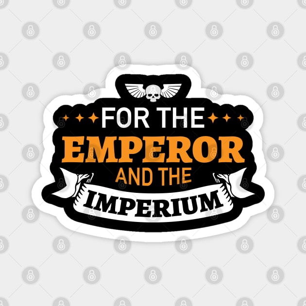 For the Emperor and the Imperium! Magnet by DesignFlex Tees