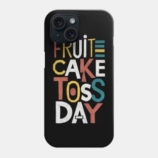 Fruitcake Toss Day Phone Case