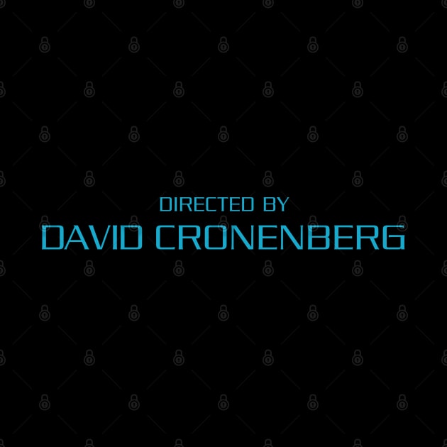 Directed by David Cronenberg by UnlovelyFrankenstein