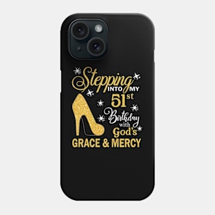 Stepping Into My 51st Birthday With God's Grace & Mercy Bday Phone Case